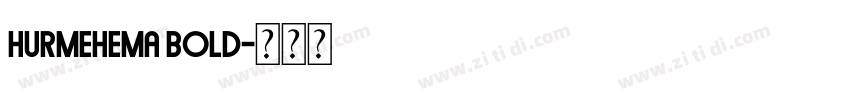 HurmeHEMA Bold字体转换